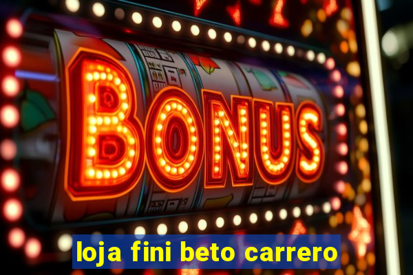 loja fini beto carrero